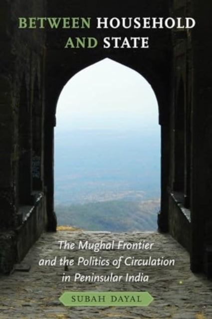Book cover of: Between Household and State. By: Subah Dayal