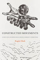 Book cover of: Constructed Movements. By: Ragini Shah