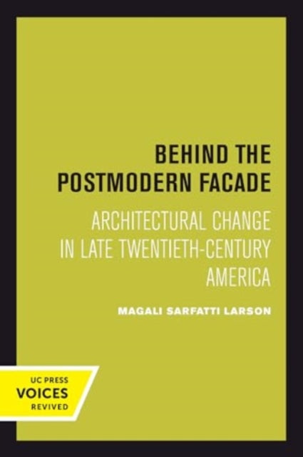 Book cover of: Behind the Postmodern Facade. By: Magali Sarfatti Larson