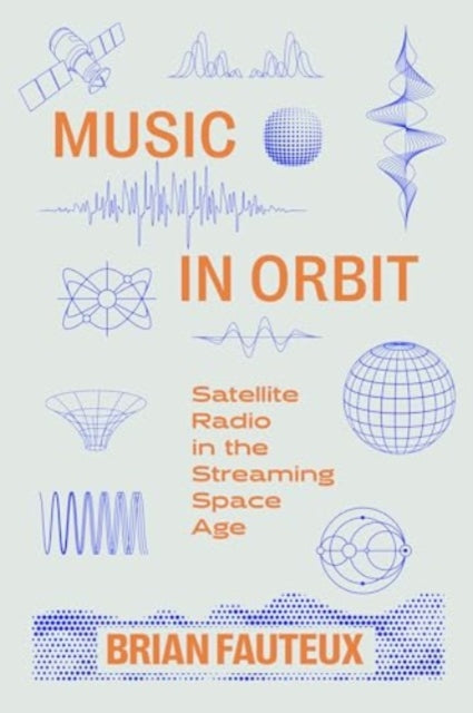 Book cover of: Music in Orbit. By: Brian Fauteux