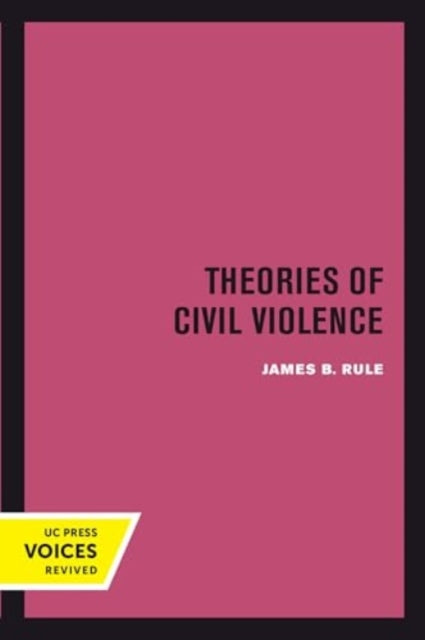 Book cover of: Theories of Civil Violence. By: James B. Rule