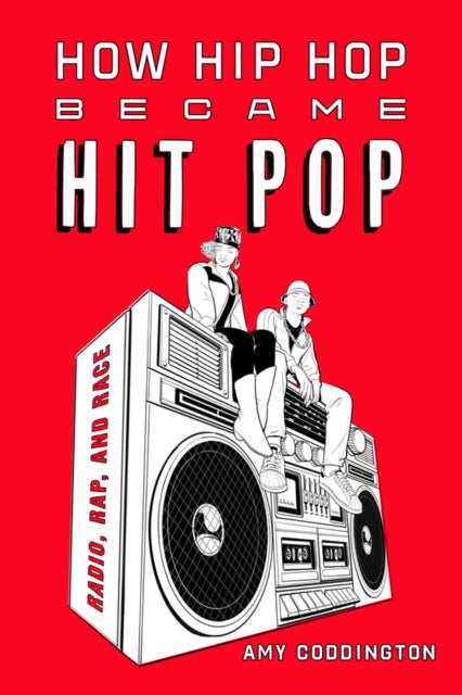 Book cover of: How Hip Hop Became Hit Pop. By: Amy Coddington