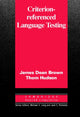 Book cover of: Criterion-Referenced Language Testing. By: James Dean Brown