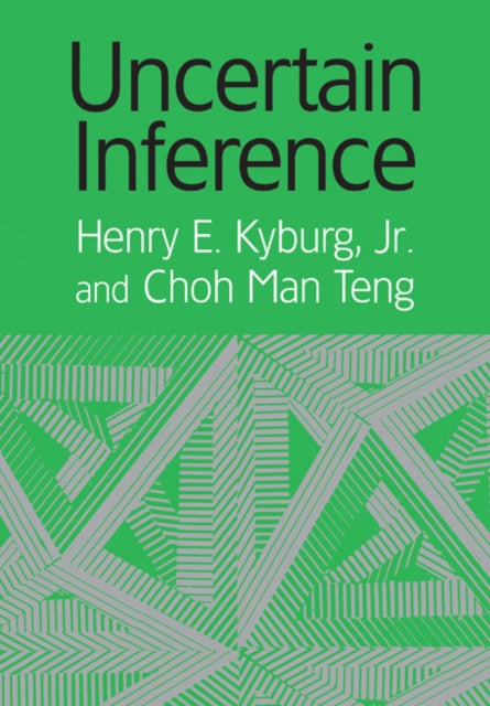 Book cover of: Uncertain Inference. By: Jr, Henry E. Kyburg