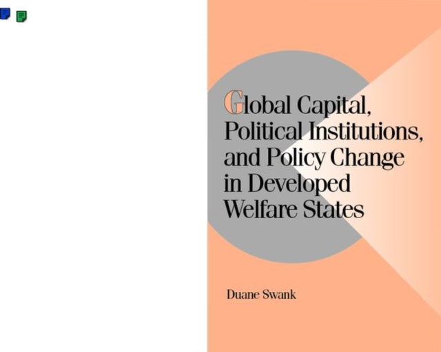 Book cover of: Global Capital, Political Institutions, and Policy Change in Developed Welfare States. By: Duane Swank