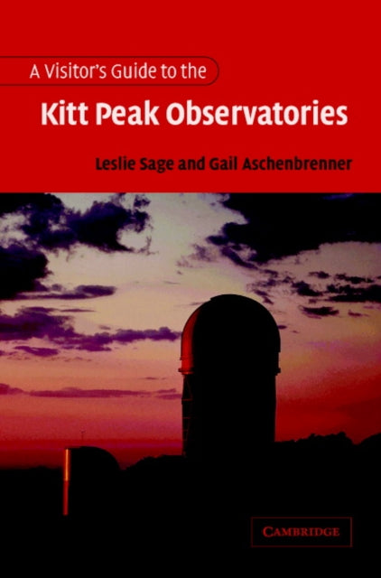 Book cover of: Visitor's Guide to the Kitt Peak Observatories. By: Leslie Sage