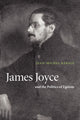 Book cover of: James Joyce and the Politics of Egoism