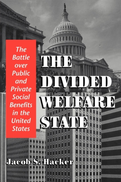 Book cover of: Divided Welfare State. By: Jacob S. Hacker