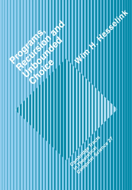 Book cover of: Programs, Recursion and Unbounded Choice. By: Wim H. Hesselink