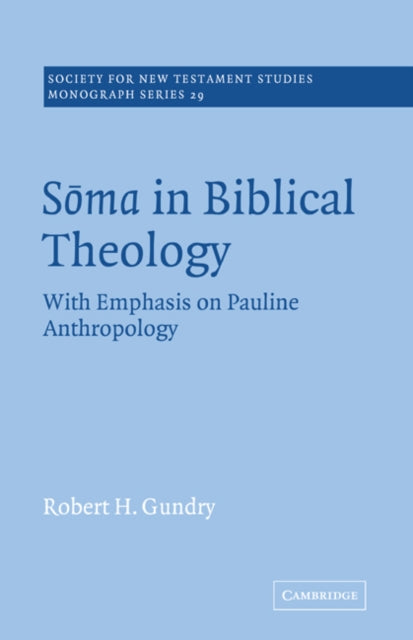 Book cover of: Soma in Biblical Theology. By: Robert H. Gundry