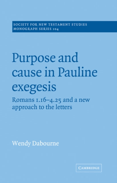 Book cover of: Purpose and Cause in Pauline Exegesis. By: Wendy Dabourne