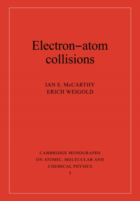 Book cover of: Electron-Atom Collisions. By: Ian E. McCarthy
