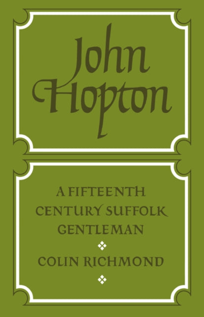 Book cover of: John Hopton: A Fifteenth Century Suffolk Gentleman. By: Colin Richmond