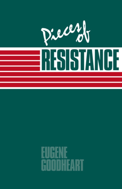 Book cover of: Pieces of Resistance. By: Eugene Goodheart
