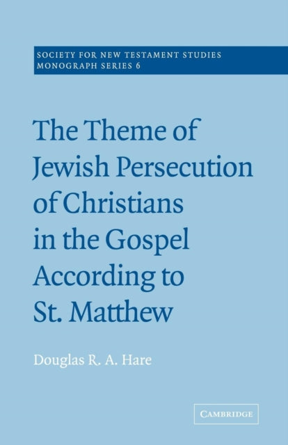 Book cover of: Theme of Jewish Persecution of Christians in the Gospel According to St Matthew. By: Douglas R. A. Hare