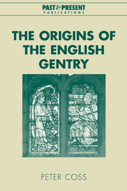 Book cover of: Origins of the English Gentry. By: Peter Coss