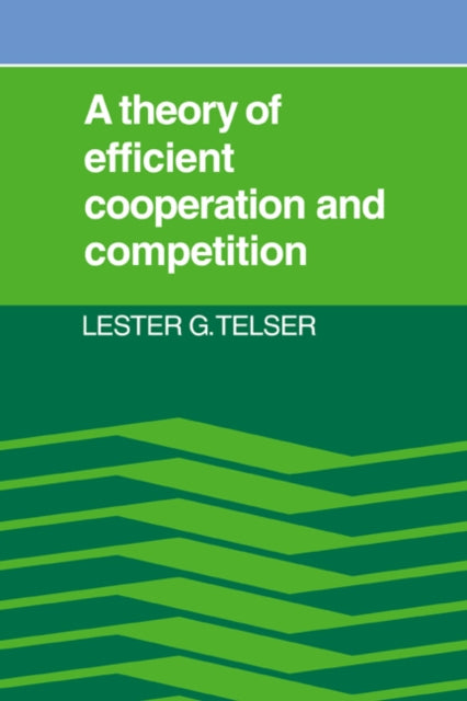 Book cover of: Theory of Efficient Cooperation and Competition. By: Lester G. Telser