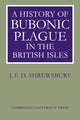 Book cover of: History of Bubonic Plague in the British Isles. By: J. F. D. Shrewsbury
