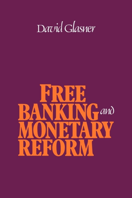 Book cover of: Free Banking and Monetary Reform. By: David Glasner
