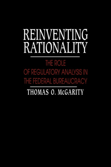 Book cover of: Reinventing Rationality. By: Thomas O. McGarity