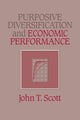 Book cover of: Purposive Diversification and Economic Performance. By: John T. Scott