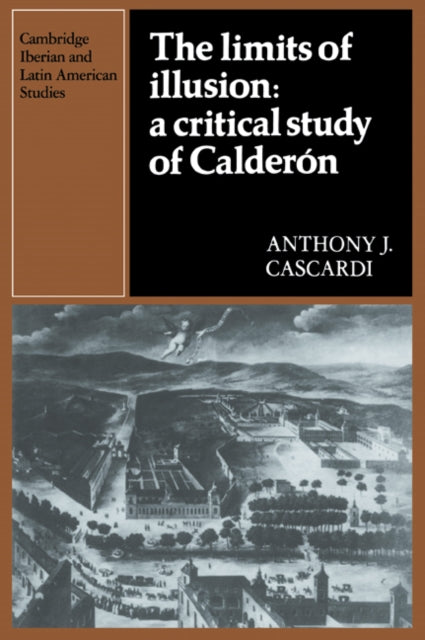 Book cover of: Limits of Illusion: A Critical Study of Calderon. By: Anthony J. Cascardi