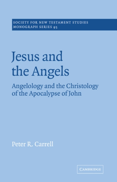 Book cover of: Jesus and the Angels. By: Peter R. Carrell