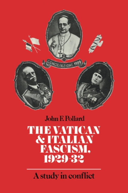Book cover of: Vatican and Italian Fascism, 1929–32. By: John F. Pollard