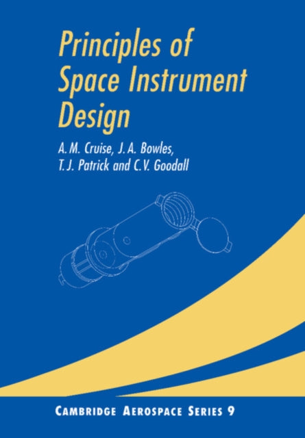 Book cover of: Principles of Space Instrument Design. By: A. M. Cruise