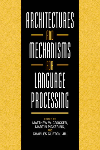 Book cover of: Architectures and Mechanisms for Language Processing