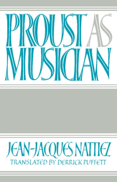 Book cover of: Proust as Musician. By: Jean-Jacques Nattiez