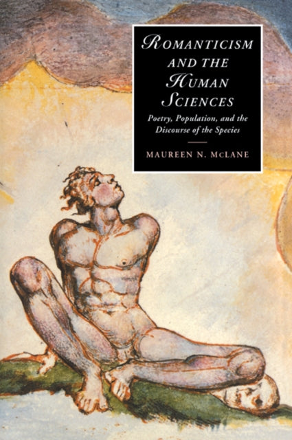 Book cover of: Romanticism and the Human Sciences. By: Maureen N. McLane