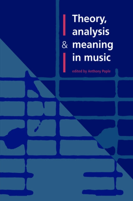 Book cover of: Theory, Analysis and Meaning in Music. By: Anthony Pople