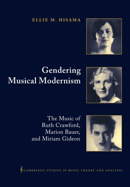 Book cover of: Gendering Musical Modernism. By: Ellie M. Hisama