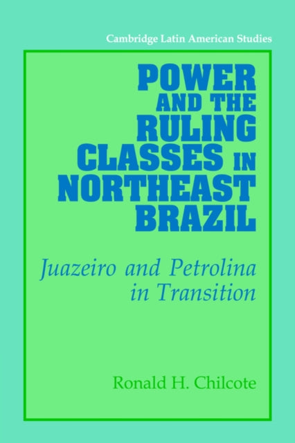 Book cover of: Power and the Ruling Classes in Northeast Brazil. By: Ronald H. Chilcote