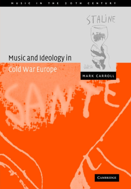 Book cover of: Music and Ideology in Cold War Europe. By: Mark Carroll