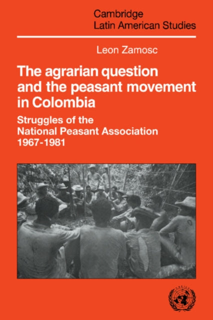 Book cover of: Agrarian Question and the Peasant Movement in Colombia. By: León Zamosc, Leon Zamosc
