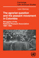 Book cover of: Agrarian Question and the Peasant Movement in Colombia. By: León Zamosc, Leon Zamosc