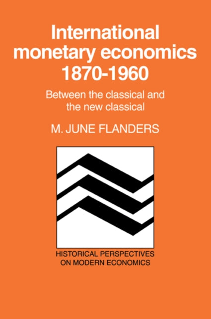 Book cover of: International Monetary Economics, 1870–1960. By: M. June Flanders
