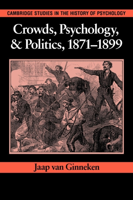 Book cover of: Crowds, Psychology, and Politics, 1871–1899. By: Jaap van Ginneken