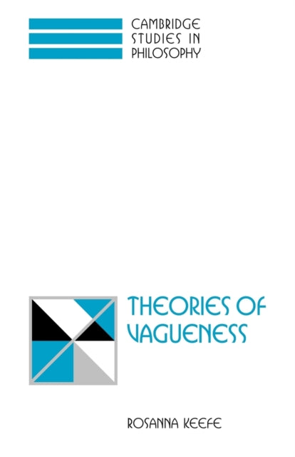 Book cover of: Theories of Vagueness. By: Rosanna Keefe