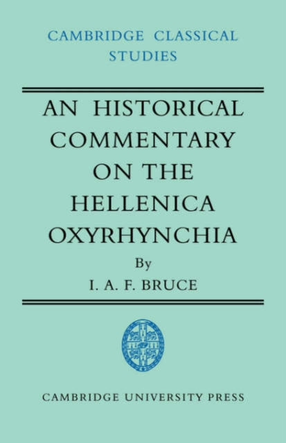 Book cover of: Historical Commentary on the Hellenica Oxyrhynchia. By: I. A. F. Bruce