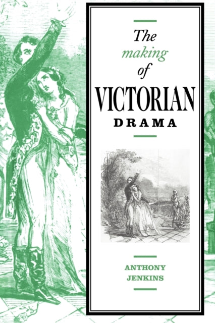 Book cover of: Making of Victorian Drama. By: Anthony Jenkins