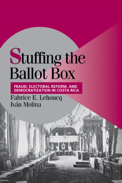 Book cover of: Stuffing the Ballot Box. By: Fabrice E. Lehoucq