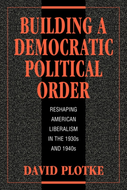 Book cover of: Building a Democratic Political Order. By: David Plotke