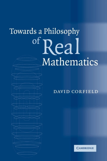 Book cover of: Towards a Philosophy of Real Mathematics. By: David Corfield