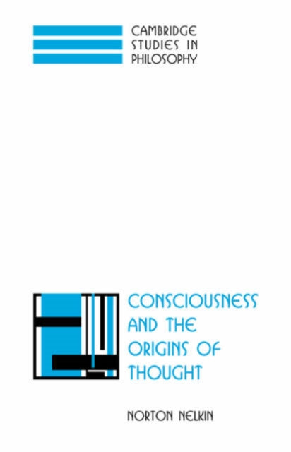 Book cover of: Consciousness and the Origins of Thought. By: Norton Nelkin