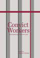 Book cover of: Convict Workers. By: Stephen Nicholas