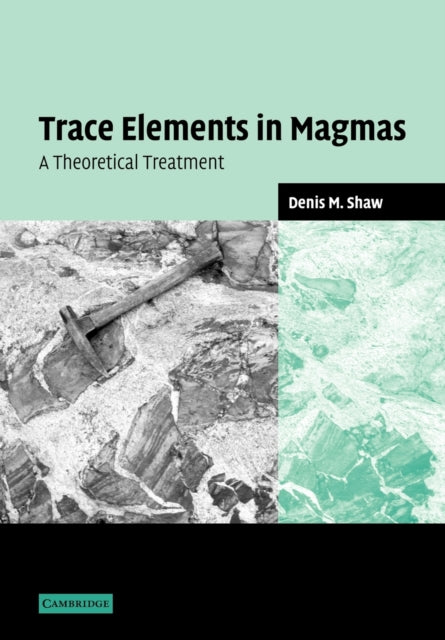 Book cover of: Trace Elements in Magmas. By: Denis M. Shaw