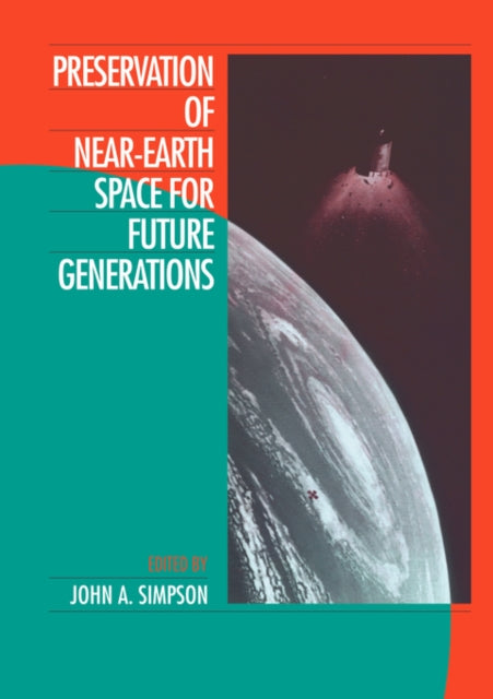 Book cover of: Preservation of Near-Earth Space for Future Generations. By: John A. Simpson
